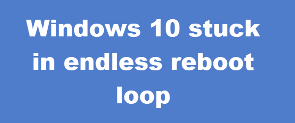 Windows-10-stuck-in-endless-reboot-loop