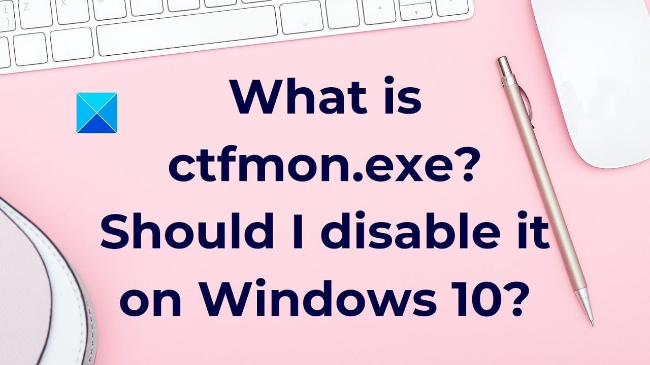 Que es ctfmon exe debo desactivarlo en windows10