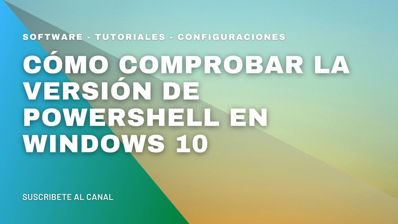 Como comprobar la version de powershell en windows 10