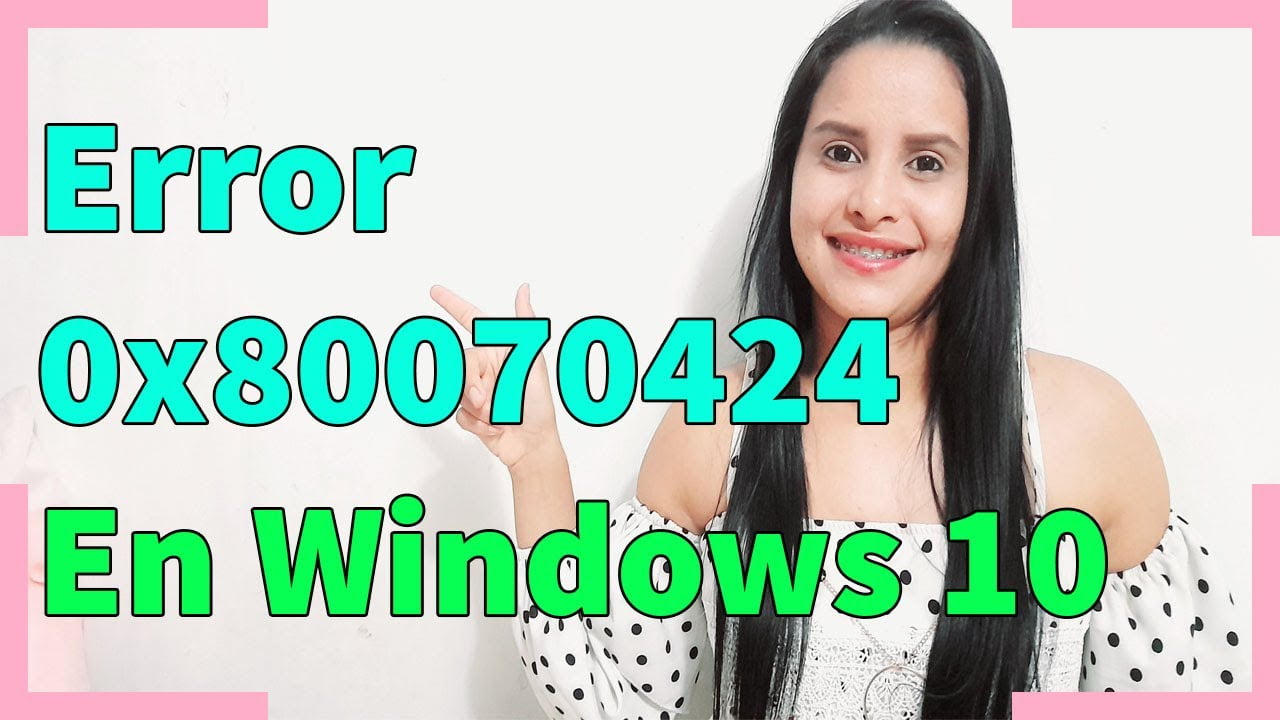 Codigo de error 0x80070424 para windows update microsoft store en windows 10