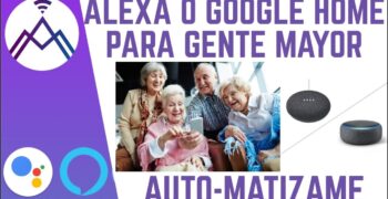¿Qué es mejor Alexa o Google Home para personas mayores?