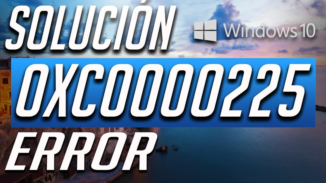 Solución: Solucionar Error 0xc0000225 al Instalar Windows 10