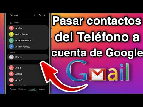 ¿Cómo pasar los contactos del teléfono a la cuenta de Gmail?