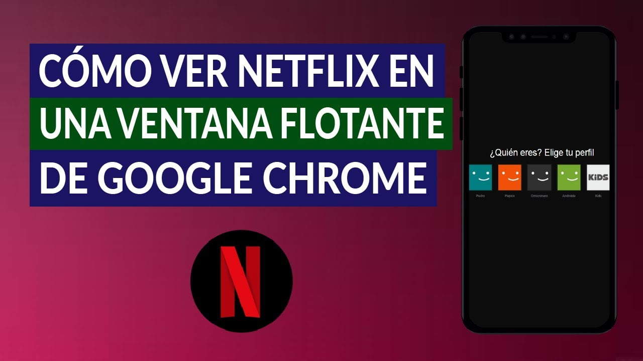¿Cómo ver Netflix con Google Chrome?