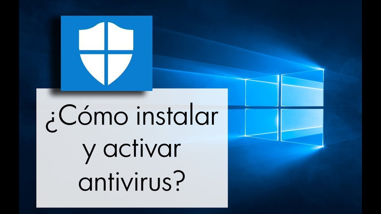 ¿Cómo instalar y activar antivirus en Windows 10?