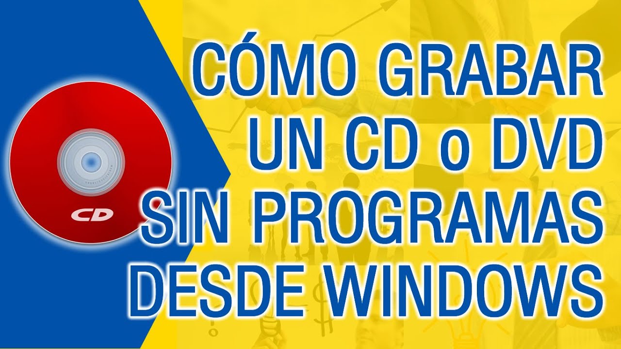 ¿Cómo Grabar un CD de datos en Windows 10 sin programas?