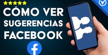 ¿Cómo ver las sugerencias de amistad?