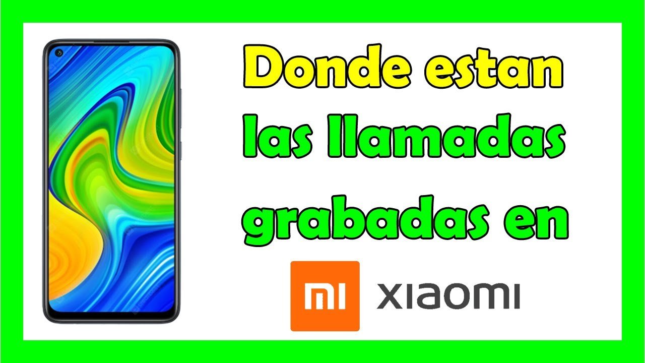 ¿Dónde se guardan las grabaciones de llamadas en Redmi?