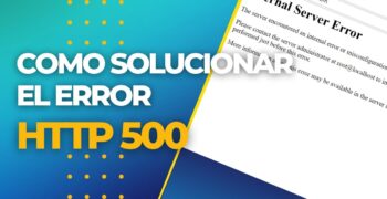 ¿Cómo solucionar error HTTP 500 error interno del servidor?