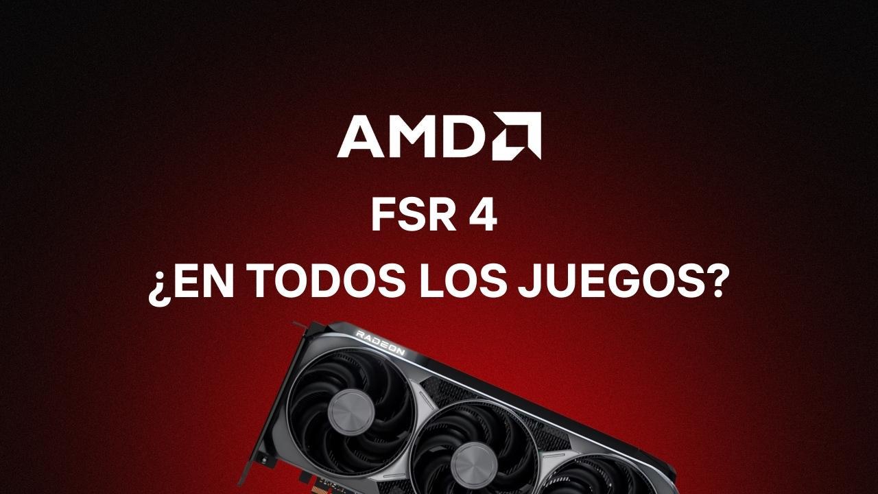 Guía para habilitar FSR 4