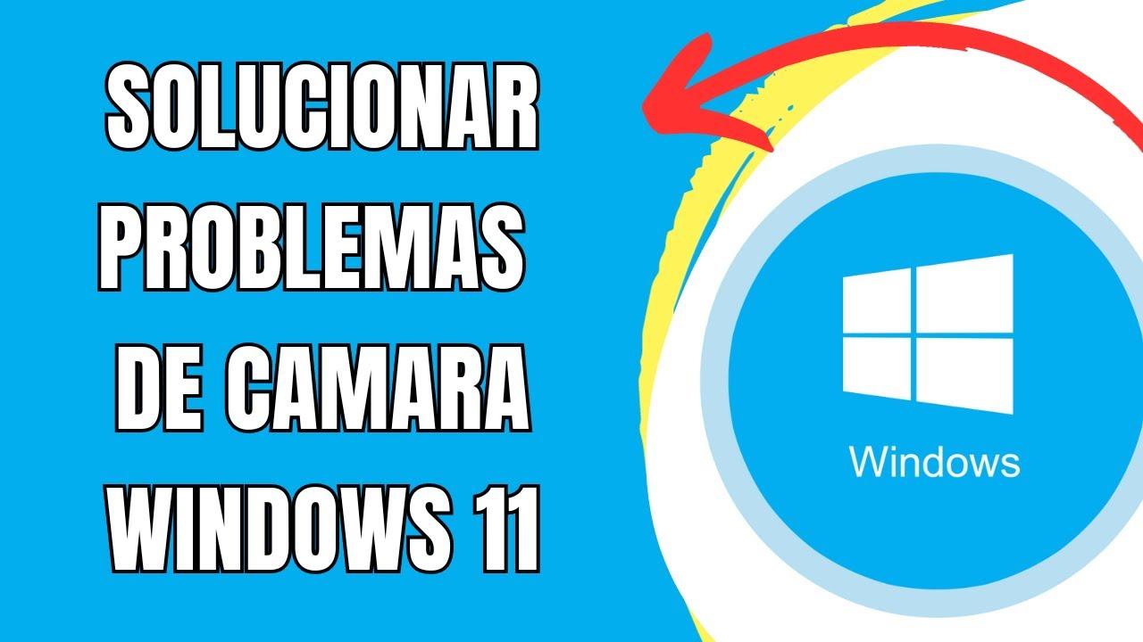 Solucionar apps lentas o congeladas al usar la camara en Windows 11