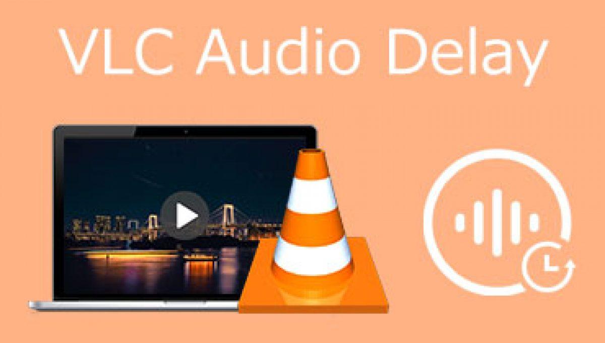 Solucionar retraso de audio en VLC Windows 11